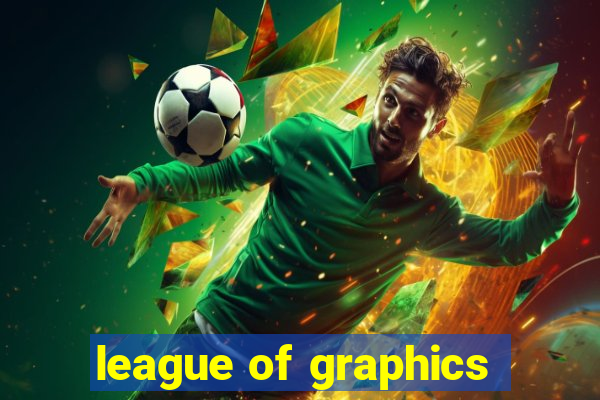 league of graphics